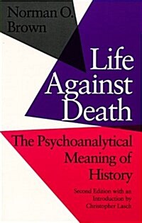 Life Against Death: The Psychoanalytical Meaning of History (Paperback, 2)
