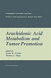 Arachidonic Acid Metabolism and Tumor Promotion (Hardcover)