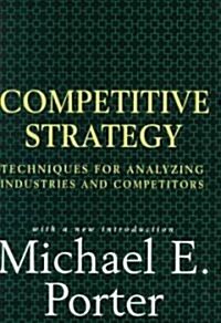 Competitive Strategy: Techniques for Analyzing Industries and Competitors (Hardcover)