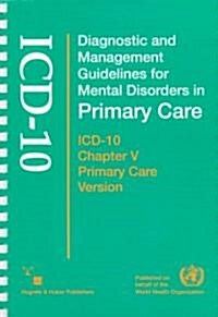 Diagnostic and Management Guidelines for Mental Disorders in Primary       Care (Paperback, Spiral)