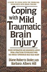 Coping with Mild Traumatic Brain Injury: A Guide to Living with the Challenges Associated with Concussion/Brain Injury (Paperback)