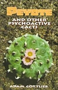 Peyote and Other Psychoactive Cacti (Paperback, 2)