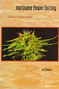 Marijuana Flower Forcing: The Art of Being Truly Present (Paperback)