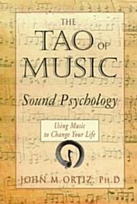 The Tao of Music: Sound Psychology Using Music to Change Your Life (Paperback)
