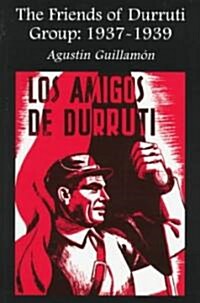 The Friends of Durruti Group 1937-39 (Paperback)