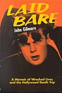 Laid Bare: A Memoir of Wrecked Lives and the Hollywood Death Trip (Paperback)