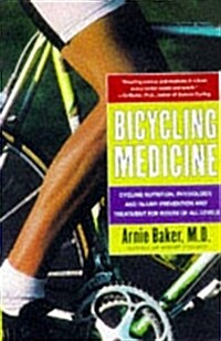 Bicycling Medicine : Cycling Nutrition, Physiology, Injury Prevention and Treatment for Riders of All Levels (Paperback)