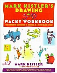 Mark Kistlers Drawing in 3-D Wack Workbook: The Companion Sketchbook to Drawing in 3-D with Mark Kistler (Paperback, Original)