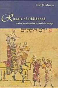 Rituals of Childhood: Jewish Acculturation in Medieval Europe (Paperback, Revised)
