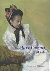 Mary Cassatt: A Life (Paperback)