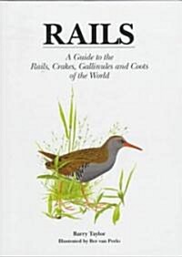 Rails: A Guide to the Rails, Crakes, Gallinules and Coots of the World (Hardcover)