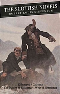 The Scottish Novels : Kidnapped: Catriona: The Master of Ballantrae: Weir of Hermiston (Paperback, Main)