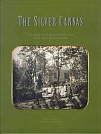 The Silver Canvas: Daguerreotype Masterpieces from the J. Paul Getty Museum (Paperback)