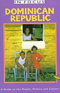 Dominican Republic in Focus: A Guide to the People, Politics and Culture (Paperback)