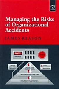 Managing the Risks of Organizational Accidents (Paperback)