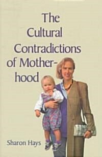 The Cultural Contradictions of Motherhood (Hardcover, Revised)