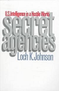 Secret Agencies: U.S. Intelligence in a Hostile World (Paperback, Revised)