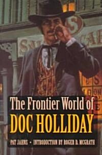 The Frontier World of Doc Holliday (Paperback, Revised)