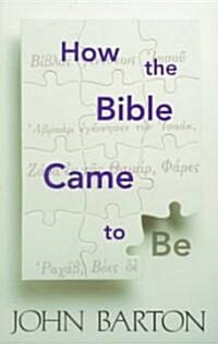 How the Bible Came to Be (Paperback)