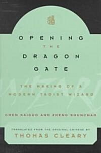 Opening the Dragon Gate: The Making of a Modern Taoist Wizard (Paperback, Original)