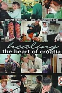 Healing the Heart of Croatia (Hardcover)