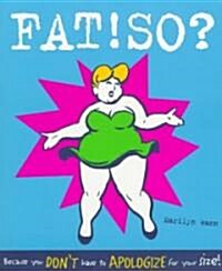 Fat! So?: Because You Dont Have to Apologize for Your Size (Paperback)