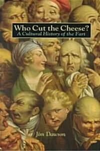 [중고] Who Cut the Cheese?: A Cultural History of the Fart (Paperback)