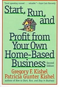 Start, Run, and Profit from Your Own Home-Based Business (Paperback, 2nd)