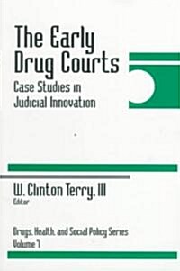 The Early Drug Courts: Case Studies in Judicial Innovation (Paperback)