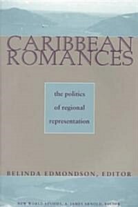 Caribbean Romances: The Politics of Regional Representation (Paperback)
