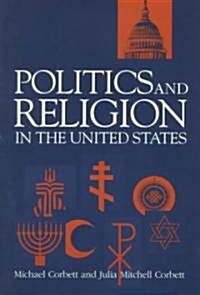 Politics and Religion in the United States (Paperback)