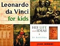 Leonardo Da Vinci for Kids: His Life and Ideas, 21 Activities Volume 10 (Paperback)