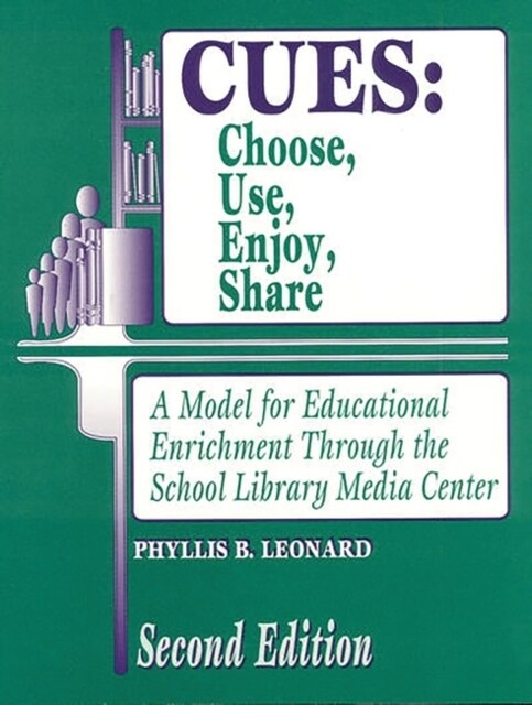 Cues: Choose, Use, Enjoy, Share: A Model for Educational Enrichment Through the School Library Media Center (Paperback, 2)