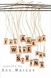Age of Wire and String: Stories (Paperback)