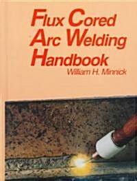 Flux Cored Arc Welding Handbook (Paperback, Revised, Subsequent)