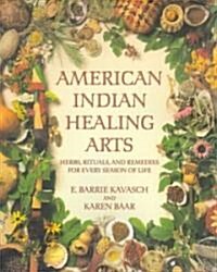 American Indian Healing Arts: Herbs, Rituals, and Remedies for Every Season of Life (Paperback)