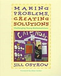 Making Problems, Creating Solutions: Challenging Young Mathematician (Paperback)