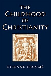 The Childhood of Christianity (Paperback)