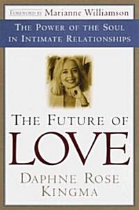 The Future of Love: The Power of the Soul in Intimate Relationships (Paperback)