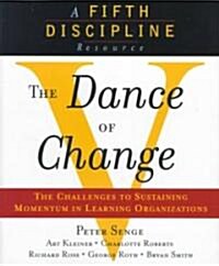 The Dance of Change: The Challenges to Sustaining Momentum in a Learning Organization (Paperback)