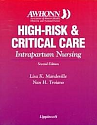High Risk and Critical Care Intrapartum Nursing (Paperback, 2nd, Subsequent)