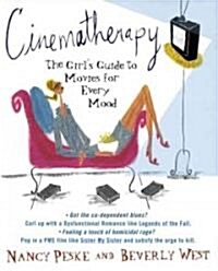 Cinematherapy: The Girls Guide to Movies for Every Mood (Paperback)
