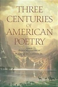Three Centuries of American Poetry (Paperback)