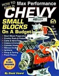 How to Build Max Performance Chevy Small Blocks on a Budget (Paperback)