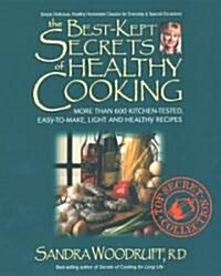 The Best-Kept Secrets of Healthy Cooking: Your Culinary Resource to Hundreds of Delicious Kitchen-Tested Dishes (Paperback)