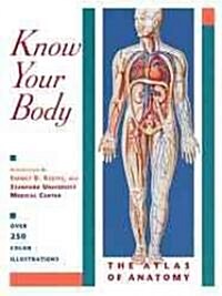 Know Your Body: The Atlas of Anatomy (Paperback)