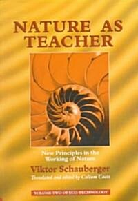 Nature as Teacher: New Principles in the Working of Nature (Paperback)