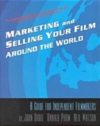 Marketing & Selling Your Film Around the World (Paperback)