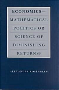 Economics--Mathematical Politics or Science of Diminishing Returns? (Paperback, 2)