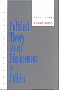 Political Theory and the Displacement of Politics (Paperback)